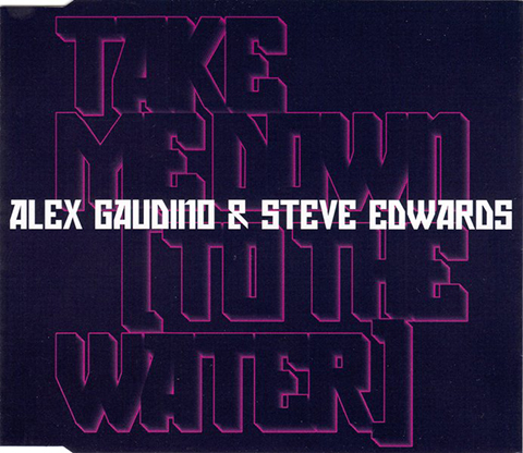 Alex Gaudino & Steve Edwards – Take Me Down (To The Water)