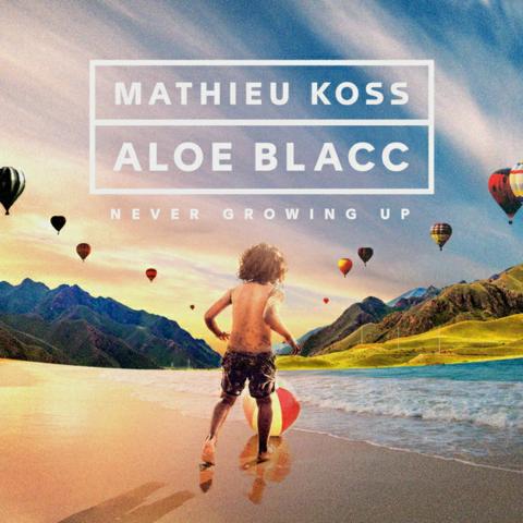 Mathieu Koss & Aloe Blacc – Never Growing Up